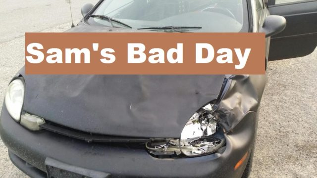 Sams Bad Day